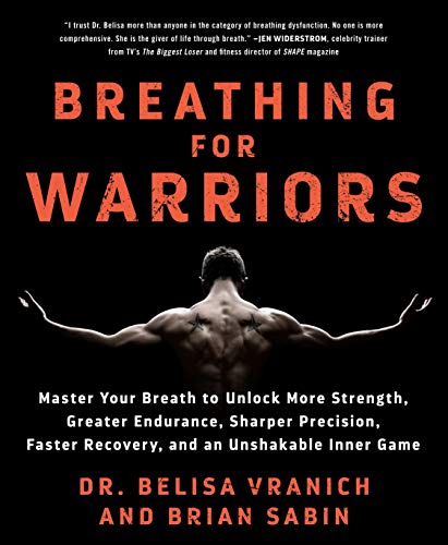 Belisa Vranich Breathing For Warriors Master Your Breath To Unlock More Strength Great 