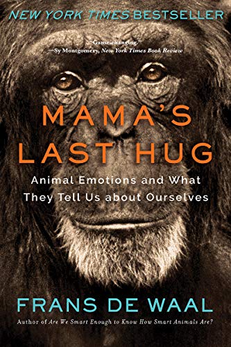Frans de Waal/Mama's Last Hug@ Animal Emotions and What They Tell Us about Ourse