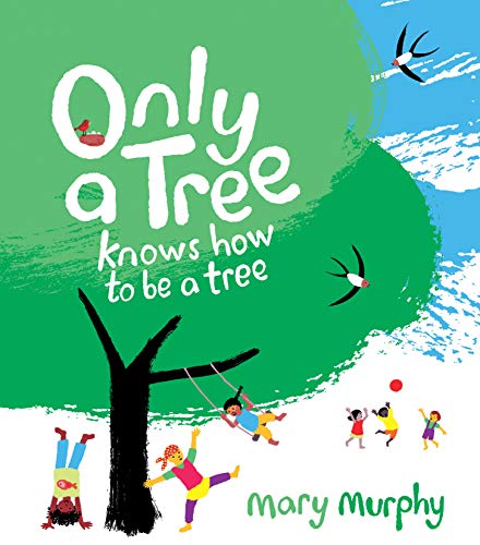 Mary Murphy/Only a Tree Knows How to Be a Tree