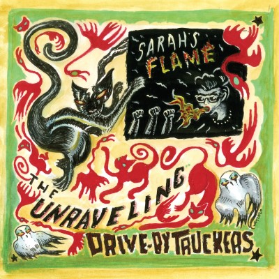 Drive-By Truckers/The Unraveling b/w Sarah's Flame@RSD Exclusive/Ltd. 2,000