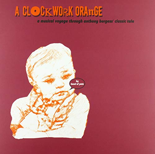 Band Of Pain/A Clockwork Orange (An Imaginary Soundtrack To The Book)
