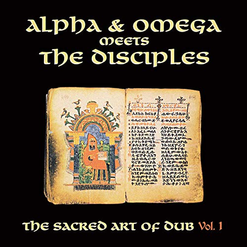 Alpha & Omega Meets The Disciples/Sacred Art Of Dub Vol. 1