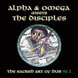 Alpha & Omega Meets The Disciples Sacred Art Of Dub Vol. 2 