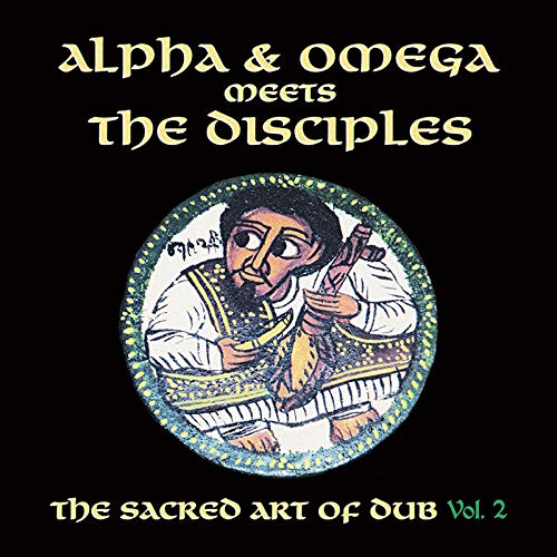Alpha & Omega Meets The Disciples/Sacred Art Of Dub Vol. 2