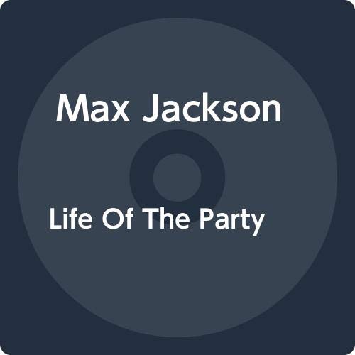 Max Jackson/Life Of The Party
