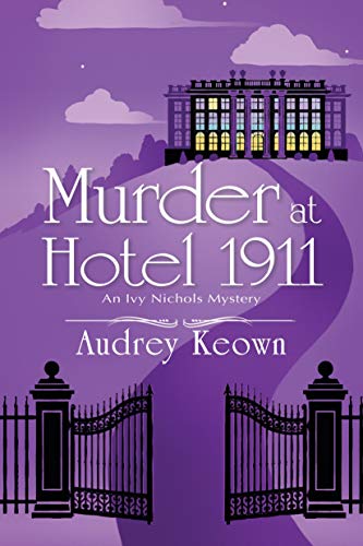 Audrey Keown Murder At Hotel 1911 An Ivy Nichols Mystery 
