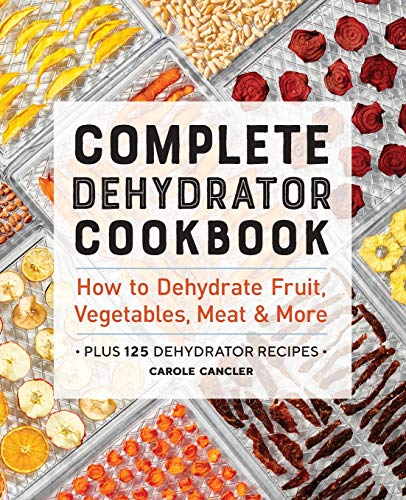 Carole Cancler Complete Dehydrator Cookbook How To Dehydrate Fruit Vegetables Meat & More 