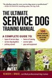 Keagen J. Grace The Ultimate Service Dog Training Manual 100 Tips For Choosing Raising Socializing And 