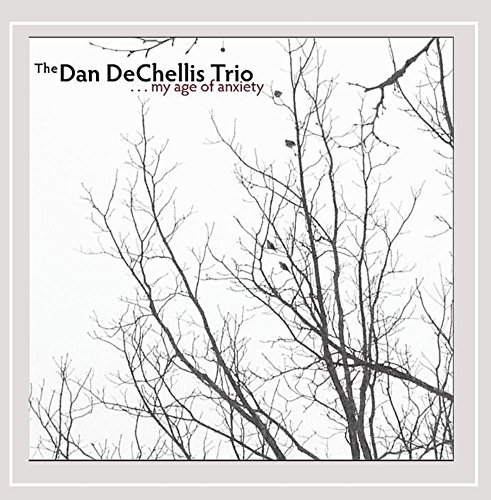 Dan DeChellis/My Age Of Anxiety