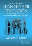 William K. Balzer Lean Higher Education Increasing The Value And Performance Of Universit 0002 Edition; 