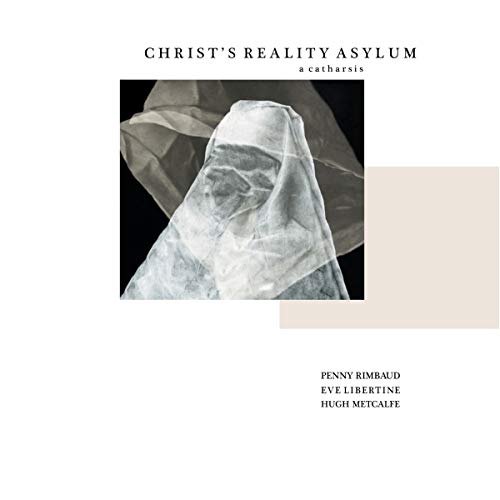 Penny Rimbaud Christ's Reality Asylum & Les Pommes De Printemps 