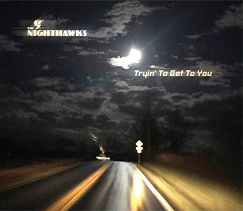 Nighthawks/Tryin To Get To You