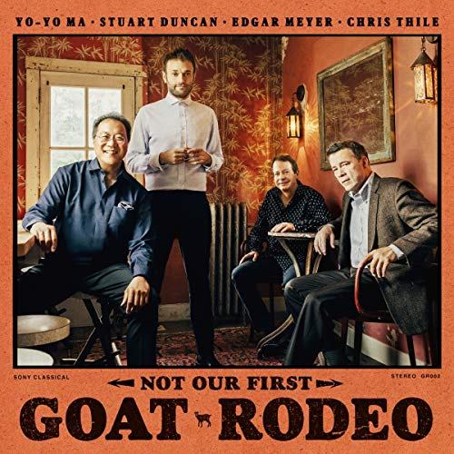 Yo-Yo Ma, Stuart Duncan, Edgar Meyer & Chris Thile/Not Our First Goat Rodeo