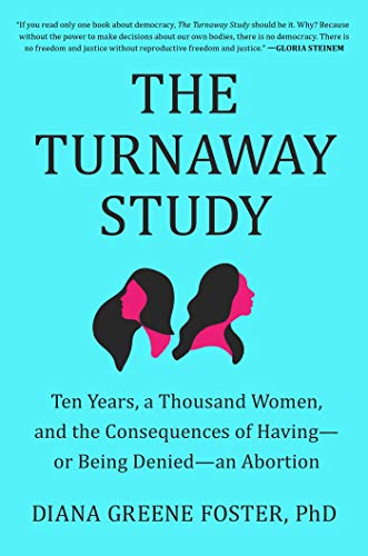 Diana Greene Foster The Turnaway Study Ten Years A Thousand Women And The Consequences 