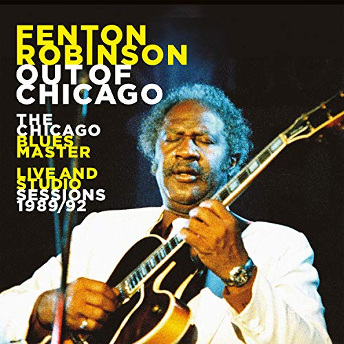 Fenton Robinson/Out Of Chicago: The Chicago Bl