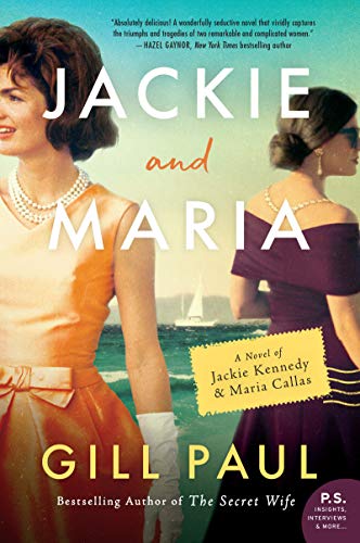 Gill Paul/Jackie and Maria@ A Novel of Jackie Kennedy & Maria Callas