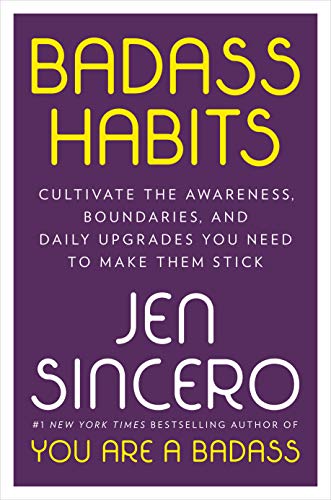 Jen Sincero/Badass Habits@Cultivate the Awareness, Boundaries, and Daily Up