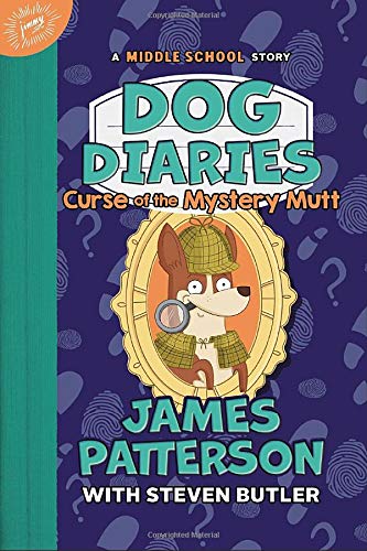 James Patterson/Dog Diaries #4@Curse of the Mystery Mutt: A Middle School Story