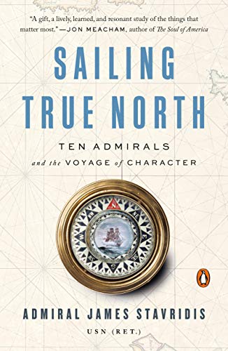 James Stavridis/Sailing True North@ Ten Admirals and the Voyage of Character