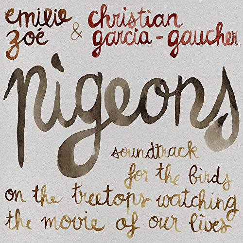 Zoe,Emilie / Garcia-Gaucher,Ch/Pigeons: Soundtrack For The Bi