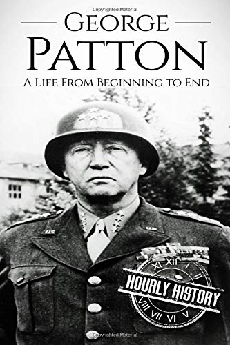 Hourly History/George Patton@ A Life From Beginning to End