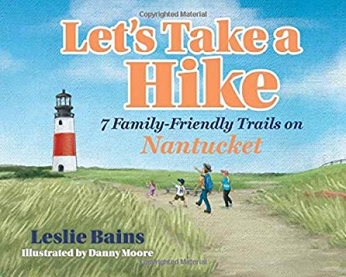 Leslie Bains Let's Take A Hike 7 Family Friendly Trails Of Nantucket 7 Family F 