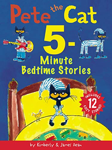 James Dean/Pete the Cat 5-Minute Bedtime Stories@Includes 12 Cozy Stories