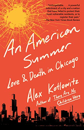 Alex Kotlowitz/An American Summer@ Love and Death in Chicago