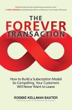 Robbie Kellman Baxter The Forever Transaction How To Build A Subscription Model So Compelling 