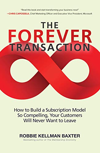 Robbie Kellman Baxter The Forever Transaction How To Build A Subscription Model So Compelling 