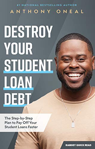 Anthony Oneal/Destroy Your Student Loan Debt@ The Step-By-Step Plan to Pay Off Your Student Loa