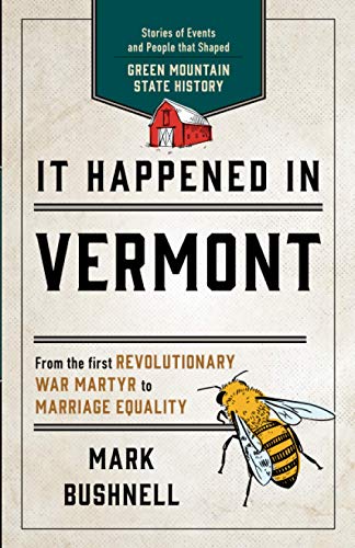 Mark Bushnell It Happened In Vermont Stories Of Events And People That Shaped Green Mo 0002 Edition; 