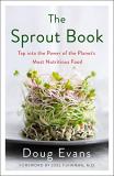 Doug Evans The Sprout Book Tap Into The Power Of The Planet's Most Nutritiou 