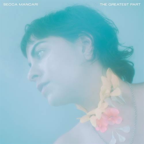 Becca Mancari/The Greatest Part (coke bottle clear vinyl)@Amped Exclusive