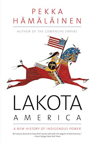 Pekka Hamalainen/Lakota America@ A New History of Indigenous Power