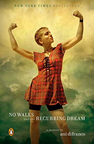 DIFRANCO,ANI/No Walls And The Recurring Dream@A Memoir