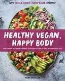 Tess Challis Healthy Vegan Happy Body The Complete Plant Based Cookbook For A Well Nour 