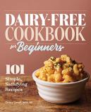 Chrissy Carroll Dairy Free Cookbook For Beginners 101 Simple Satisfying Recipes 