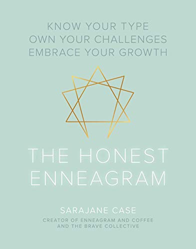 Sarajane Case/The Honest Enneagram@ Know Your Type, Own Your Challenges, Embrace Your