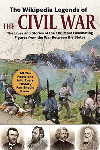 Wikipedia/The Wikipedia Legends of the Civil War@ The Incredible Stories of the 75 Most Fascinating