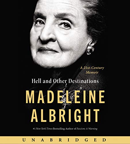 Madeleine Albright Hell And Other Destinations CD A 21st Century Memoir 
