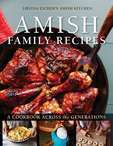 Lovina Eicher Amish Family Recipes A Cookbook Across The Generations 