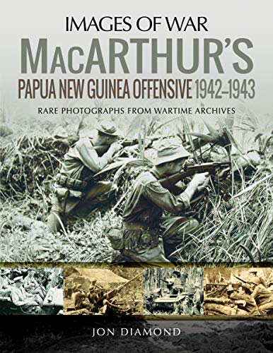 Jon Diamond Macarthur's Papua New Guinea Offensive 1942 1943 