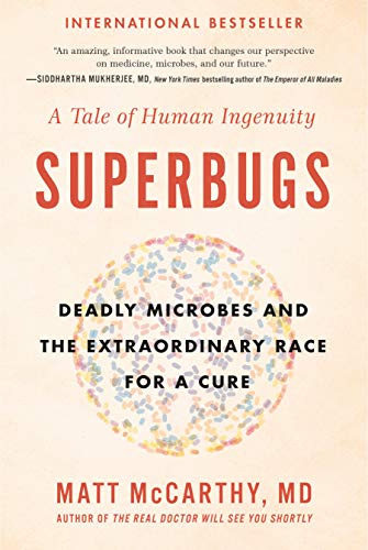 Matt McCarthy/Superbugs@Deadly Microbes and the Extraordinary Race for a Cure