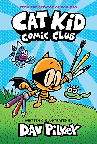 Dav Pilkey/Cat Kid Comic Club@ A Graphic Novel (Cat Kid Comic Club #1): From the