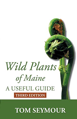 Tom Seymour Wild Plants Of Maine A Useful Guide Third Edition 0003 Edition; 