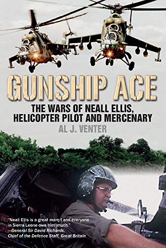 Al J. Venter/Gunship Ace@ The Wars of Neall Ellis, Helicopter Pilot and Mer