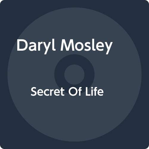 Daryl Mosley/Secret Of Life