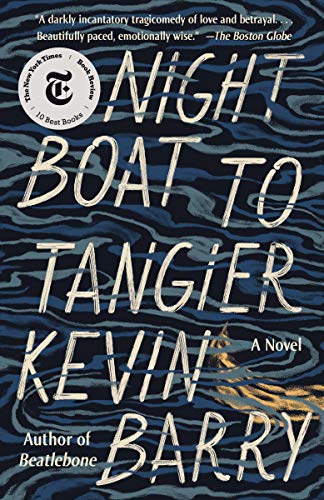 Kevin Barry/Night Boat to Tangier