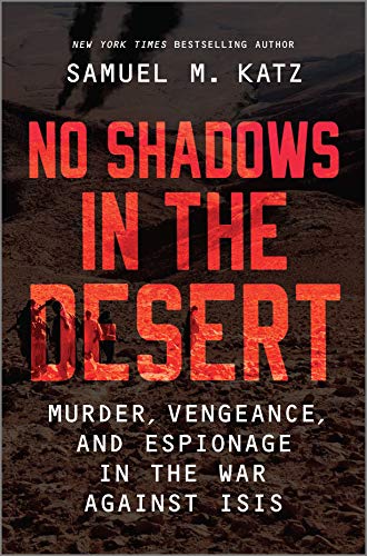 Samuel M. Katz/No Shadows in the Desert@ Murder, Vengeance, and Espionage in the War Again